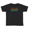 love is love, black lives matter, climate change is real, immigrants m Toddler T-shirt