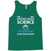 evidence based science! when do we want it. Tank Top