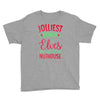jolliest bunch of elves this side of the nuthouse Youth Tee