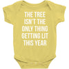 the tree isn't the only thing getting lit this year Baby Onesie