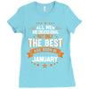 All Men Created Equal But The Best Born In January Ladies Fitted T-Shirt