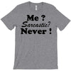 me sarcastic never T-Shirt