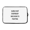 surely not everybody was kung fu fighting Laptop sleeve