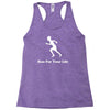 run for your life Racerback Tank