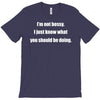 i'm not bossy i just know what you should be doing T-Shirt