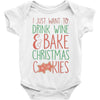 i just want to drink wine &amp; bake christmas cookies Baby Bodysuit