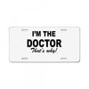 i'm the doctor that's why License Plate