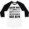 back off i have a crazy poppop and i'm not afraid to user him 3/4 Sleeve Shirt