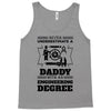 Never Underestimate A Daddy With An Engineering Degree Tank Top