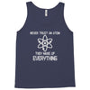 never trust an atom Tank Top