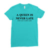 a queen is never late Ladies Fitted T-Shirt