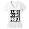 I LIKE DOGS MORE THAN PEOPLE Women's V-Neck T-Shirt
