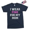 i wear pink for my mom breast cancer Exclusive T-shirt