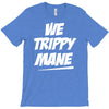we trippy mane T-Shirt