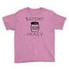 batshit crazy mini Youth Tee