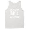don't be a dnb Tank Top