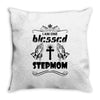 I Am One Blessed Stepmom Throw Pillow