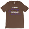 don't be jealous just because i look this good at seventy black T-Shirt