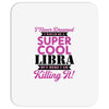 i never dreamed i would be a super cool libra but here i am killing it Mousepad