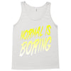normal is boring Tank Top
