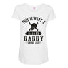 This Is What A Badass Daddy Looks Like Maternity Scoop Neck T-shirt