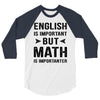 English Is Important But Math Is Importanter 3/4 Sleeve Shirt