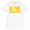 gone squatchin T-Shirt