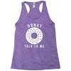donut talk to me Racerback Tank