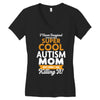 I Never Imagined I Would Be A Super Cool Autism Mom But Here I Am Kill Women's V-Neck T-Shirt