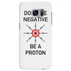 don't be negative... be a proton! Samsung Galaxy S7 Edge