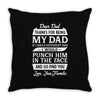 Dear Dad Thanks for Being My Dad Throw Pillow