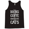 read books drink coffee eat chocolate pet cats Tank Top