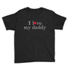 i love my daddy Youth Tee