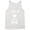 fuck it let's drink t shirt Tank Top