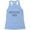 irresitible force Racerback Tank