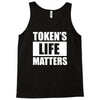 tokens life matters Tank Top