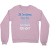 oh i'm sorry was my sass too much Crewneck Sweatshirt