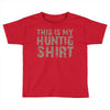 This Is My Hunting Shirt Toddler T-shirt