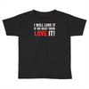 i will love it if we beat them Toddler T-shirt