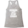 running late is my cardio Racerback Tank