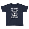 let's get blitzened 1 Toddler T-shirt