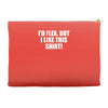 i'd flex but i like this shirt Accessory Pouches