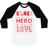 dad a son's first hero a daughters first love 3 3/4 Sleeve Shirt