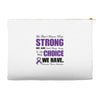 we don't know how strong we are until being strong is the only choice Accessory Pouches