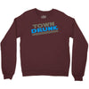 town drunk Crewneck Sweatshirt