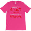 i'm not short awesome T-Shirt