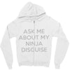 ask me about my ninja disguise Zipper Hoodie