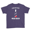 low battery   need beer Youth Tee