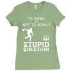 to bowl or not to bowl Ladies Fitted T-Shirt