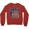 bring back pluto Crewneck Sweatshirt